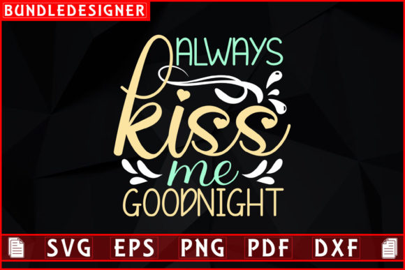 Download Always Kiss Me Goodnight-Kiss Day Design - Kiss day Collection